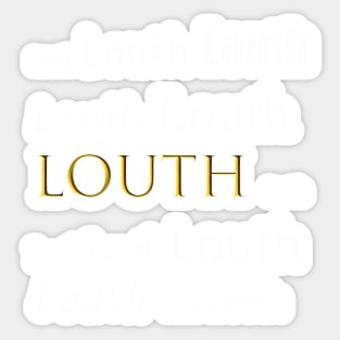 Louth, Louth, Louth Sticker